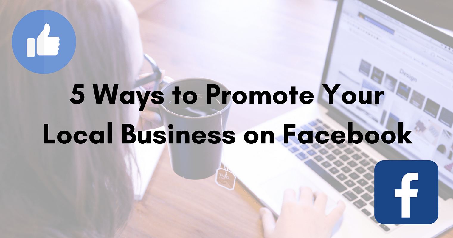 5 Ways to Promote Your Local Business on Facebook