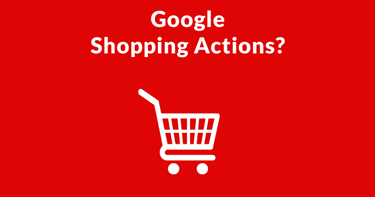 Google Shopping Actions: Google Not Paid from Organic Search
