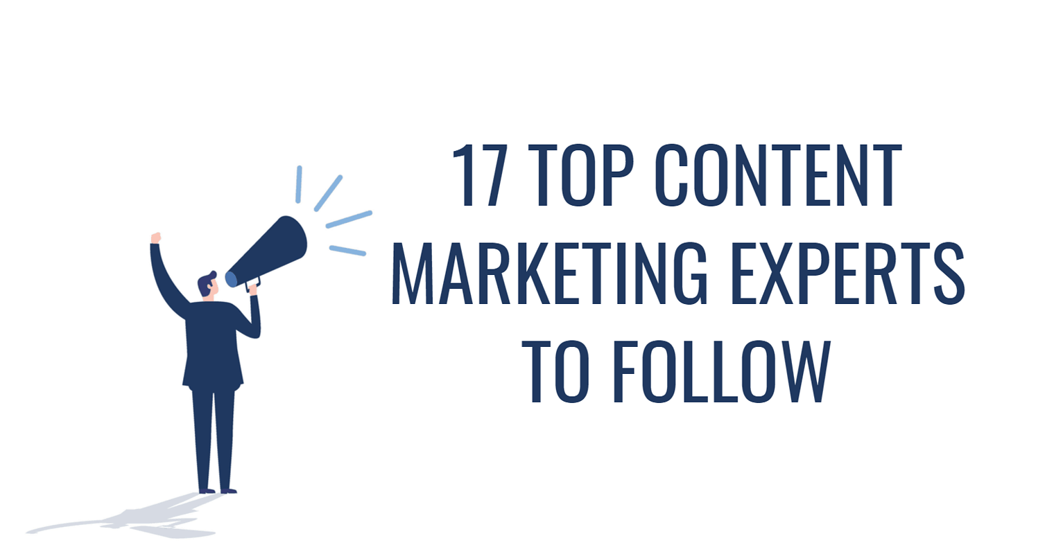 17 Top Content Marketing Experts You Should Be Following