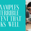 5 Examples of Terrible Content That Ranks Remarkably Well