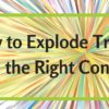 How to Explode Traffic with the Right Content