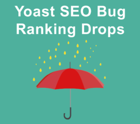 Yoast SEO Plugin 7.0 Bug Causes Ranking Drops