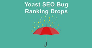 Yoast SEO Plugin 7.0 Bug Causes Ranking Drops