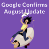 Google Confirms Broad Core Algorithm Update: The Facts & Advice