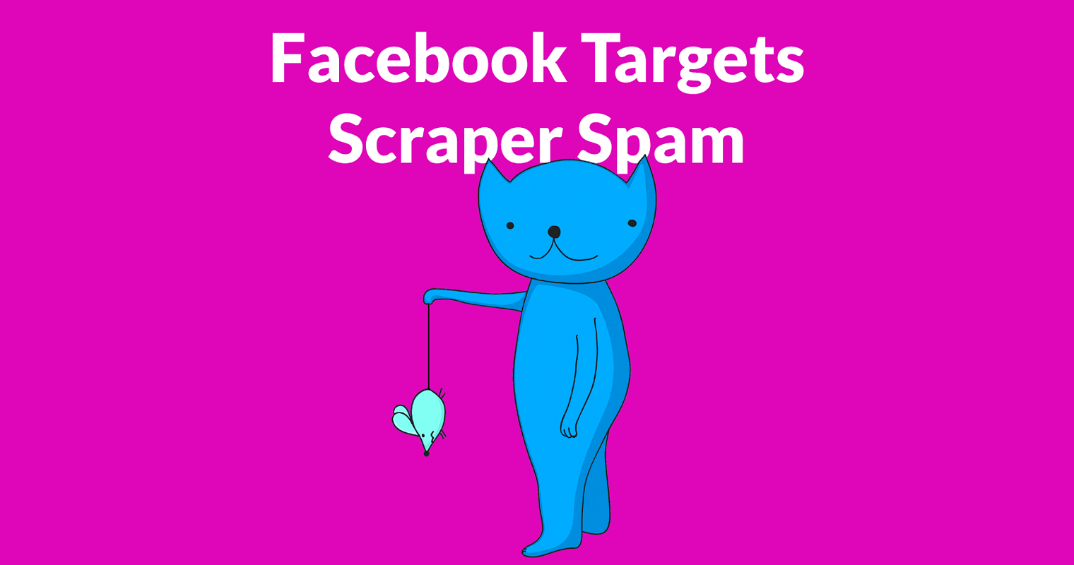 Facebook Punishes Scraper Sites