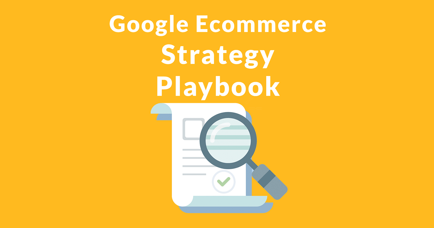 “Secret” Google Playbook Shows How to Improve Ecommerce Sales