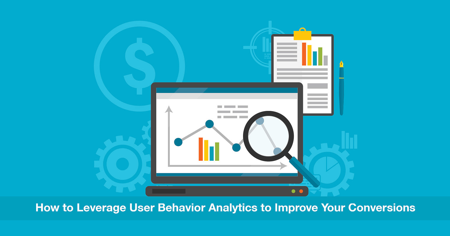 How to Use User Behavior Analytics to Increase Your Conversions: 5 Tips