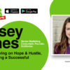 Kelsey Jones on Creativity, Living on Hope & Hustle, and Launching a Successful Business [PODCAST]