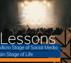 10 Lessons from the Micro-Stage of Social Media for the Main Stage of Life
