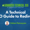 A Technical SEO Guide to Redirects