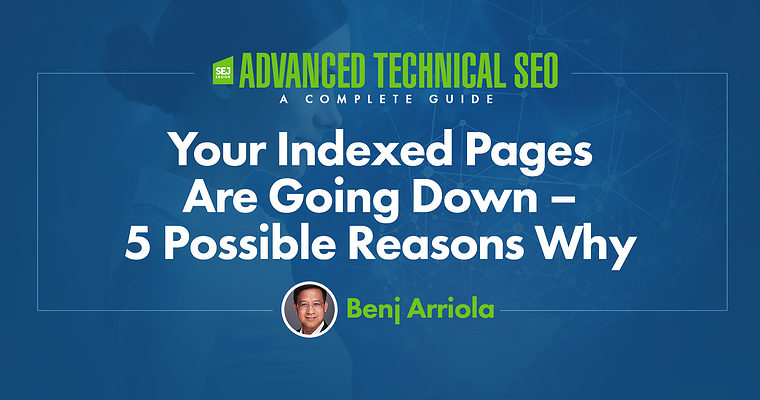 Your Indexed Pages Are Going Down – 5 Possible Reasons Why