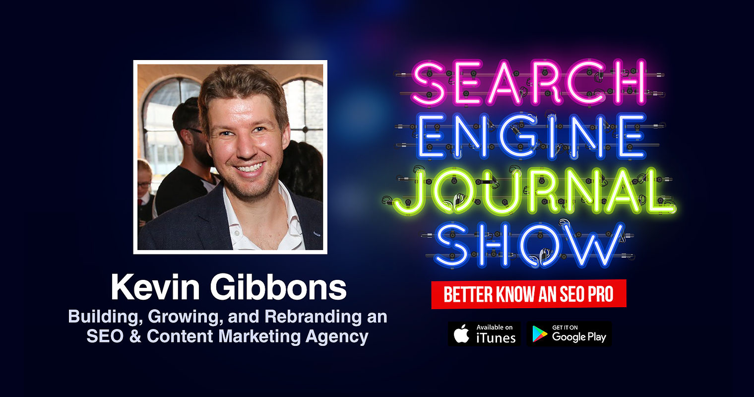 Kevin Gibbons on Building, Growing, and Rebranding an SEO & Content Marketing Agency [PODCAST]