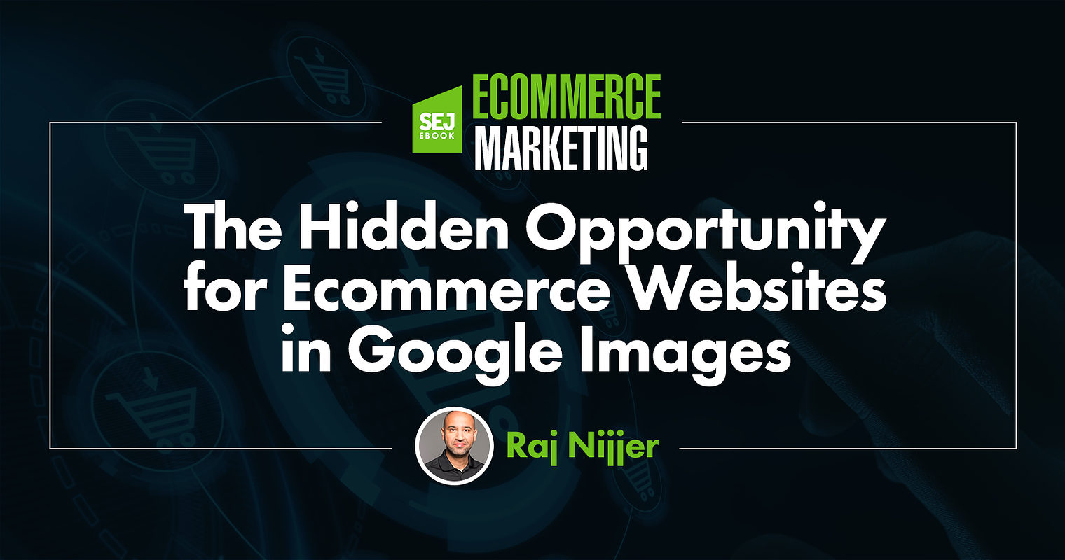 The Hidden Opportunity for Ecommerce Websites in Google Images