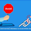 4 Simple (But Detrimental) Mistakes to Avoid When Disavowing Links