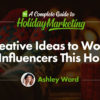 Creative Ideas to Work with Influencers this Holiday