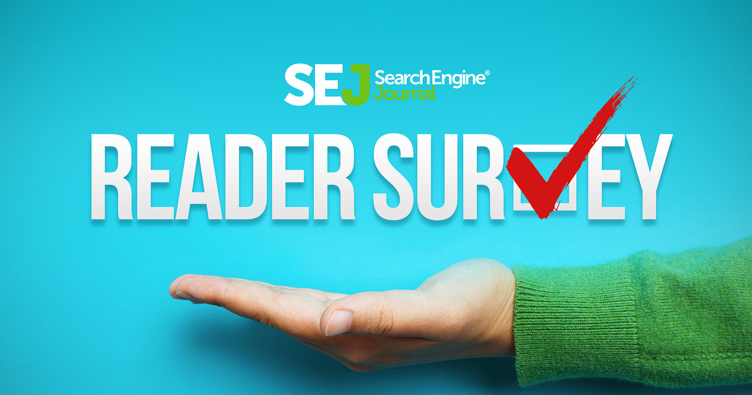 Please Take the Search Engine Journal Reader Survey