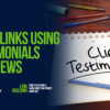 How to Build Links Using Testimonials & Reviews