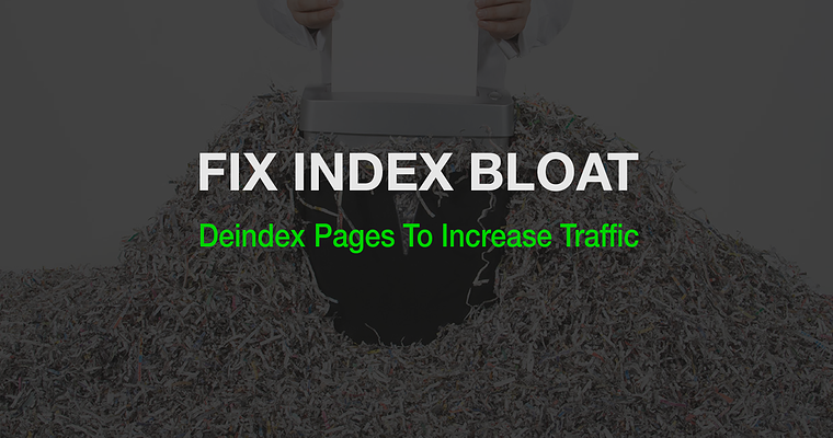 Fixing Index Bloat: 9 Ways to Deindex Pages from Google