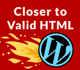 WordPress 5.3 Moves Closer to Valid HTML