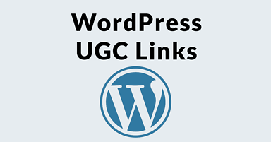 WordPress 5.3 Adopts Rel UGC Nofollow Link Attribute