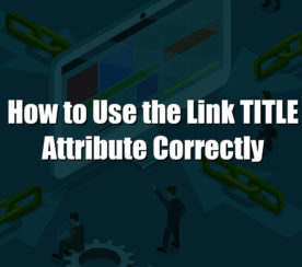 How to Use the Link Title Attribute Correctly