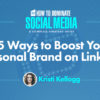 15 Ways to Boost Your Personal Brand on LinkedIn