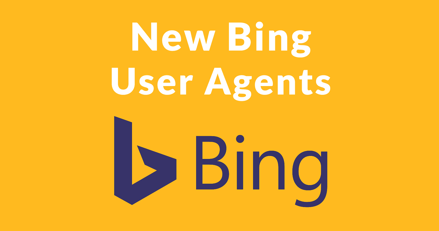 New Bingbot User Agents Will Streamline SEO