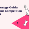 SEO Strategy Guide: Beat Your Competition in 2020