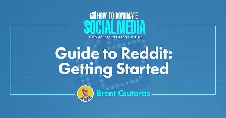 A Beginner’s Guide to Reddit: How to Get Started & Be Successful