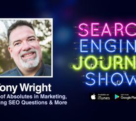 Tony Wright on the Danger of Absolutes in Marketing, Answering SEO Questions & More [PODCAST]