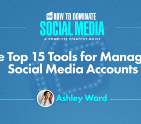 The Top 15 Tools for Managing Social Media Accounts