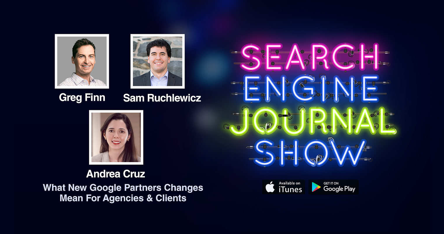 What Google Partners Changes Mean For Agencies & Clients [PODCAST]
