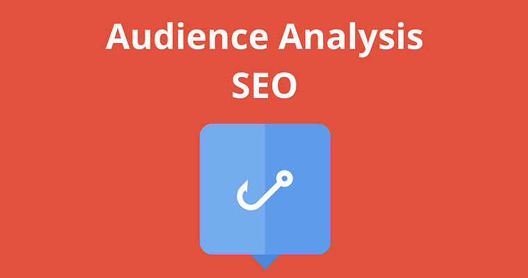 Why an Audience Analysis Is Necessary to SEO
