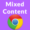 Google Chrome 81 Blocks Mixed Content