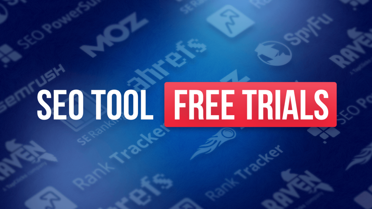 SEO Tool Free Trials: 7 Awesome SEO Tools You Can Try Before You Buy