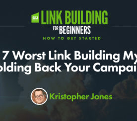 The 7 Worst Link Building Myths Holding Back Your Campaign