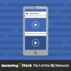 New Facebook Features for Video Publishers & This Week’s Digital Marketing News [PODCAST]