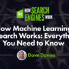 How Machine Learning in Search Works: Everything You Need to Know