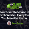 How User Behavior In Search Works: Everything You Need to Know