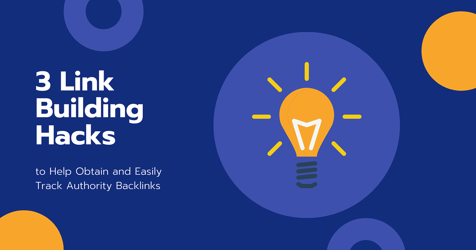 3 Link Building Tips to Help Obtain & Easily Track Authority Backlinks