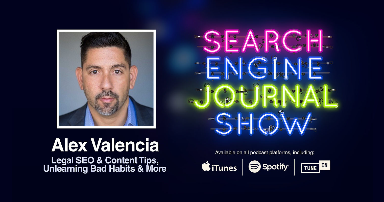 Legal SEO & Content Tips, Unlearning Bad Habits & More with Alex Valencia [PODCAST]
