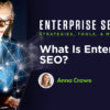 What Is Enterprise SEO?