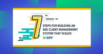 7 Steps for Building an SEO Client Management System That Scales