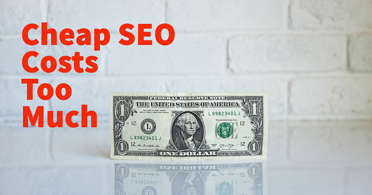 Why Cheap SEO Costs Too Much