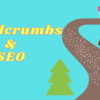 What Are Breadcrumbs & Why Do They Matter for SEO?