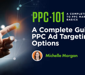 A Complete Guide to PPC Ad Targeting Options