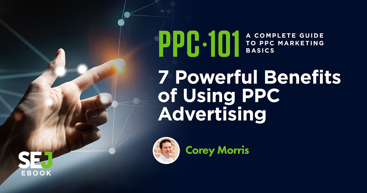 7 Powerful Benefits of Using PPC Advertising
