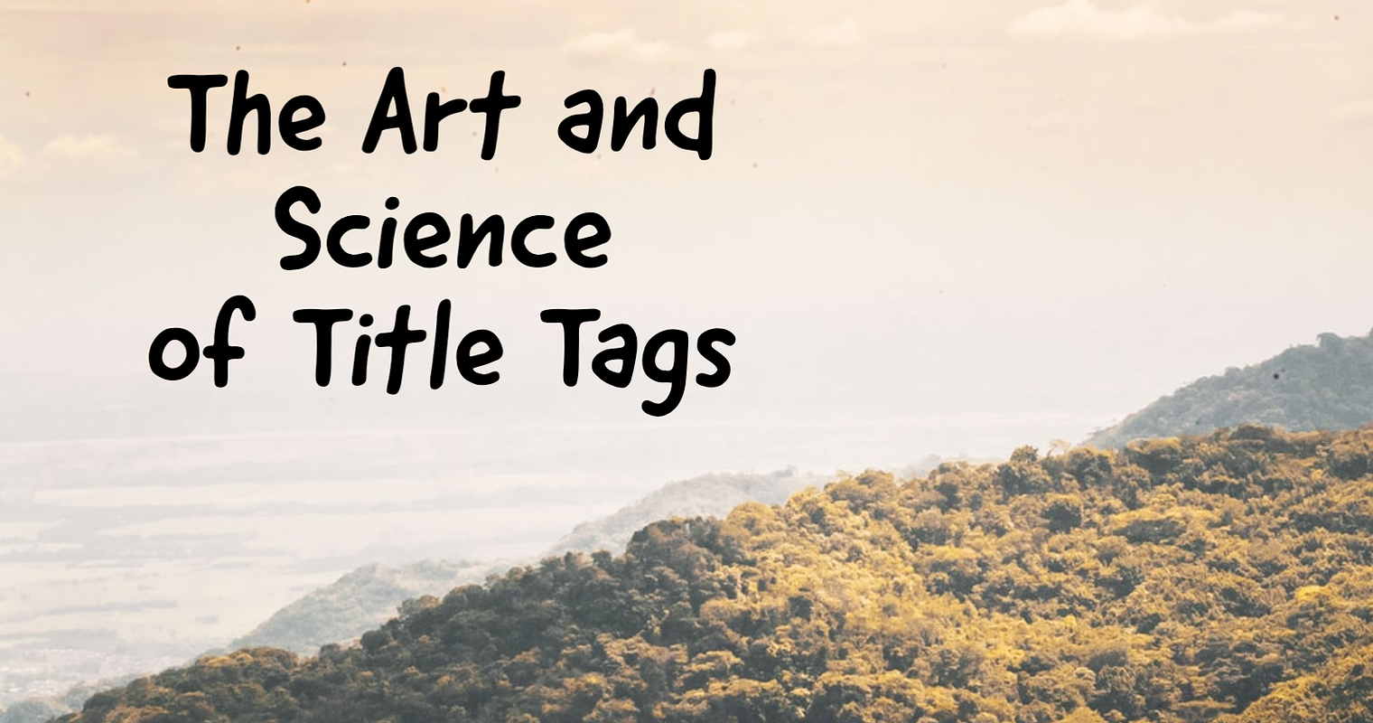 The Art & Science of Writing Title Tags
