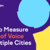 How to Measure Share of Voice in Multiple Cities