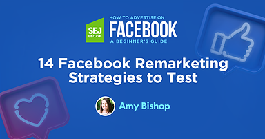 14 Facebook Remarketing Strategies to Test